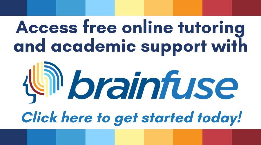 Click here to access BrainFuse, a library resource that offers free online tutoring and academic support!