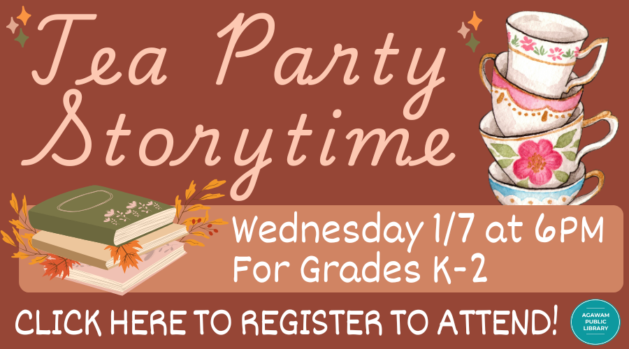 Click here to register to attend Tea Party Storytime for grades K-2, happening on Wednesday, January 7th at 6PM!