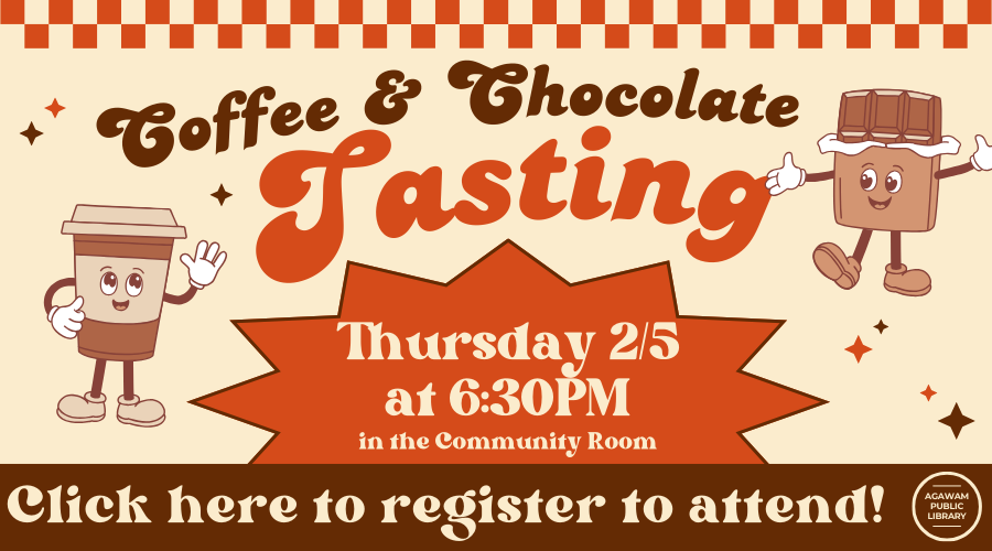 Click here to register to attend our Coffee and Chocolate Tasting, happening on Thursday, February 5th at 6:30PM!