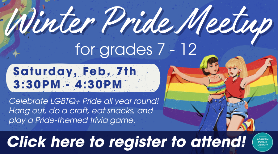 Click here to register or learn more about our Winter Pride Meetup for grades 7-12, happening on Saturday, February 7th at 3:30PM!
