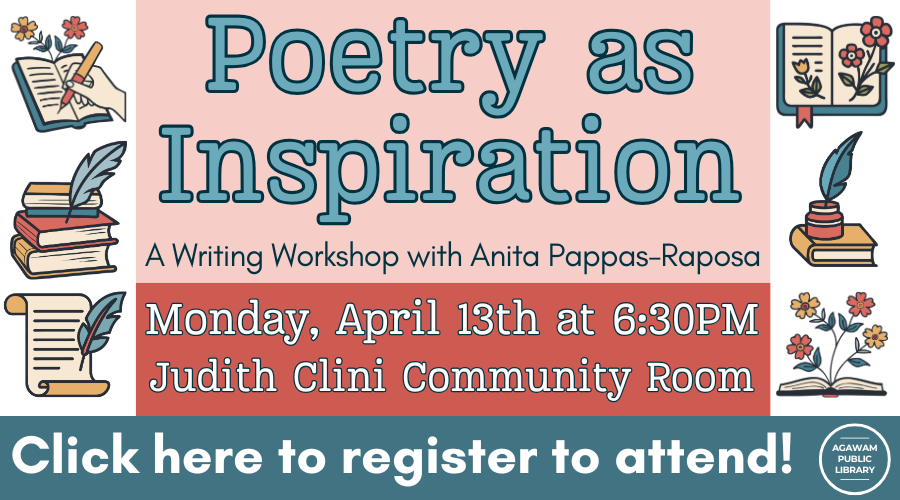 Click here to register to attend Poetry As Inspiration on Monday, April 13th at 6:30PM!