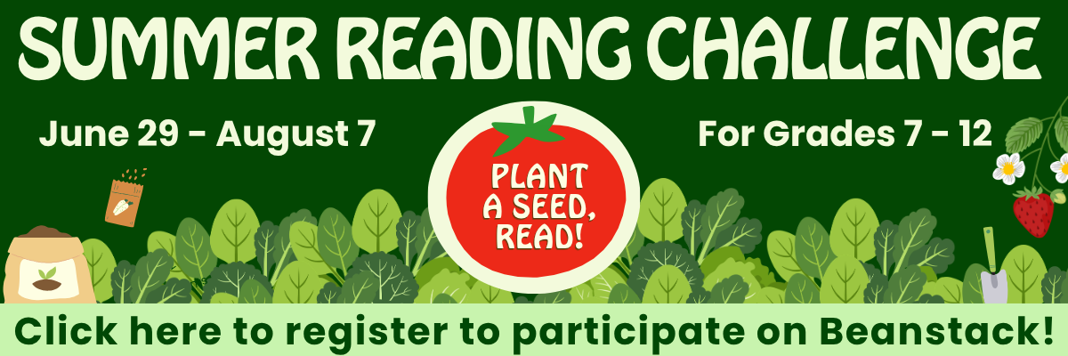 Click here to register to participate in our Summer Reading Program for grades 7-12!