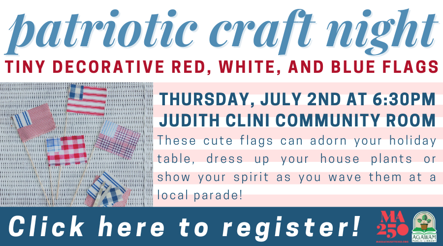 Click here to register to attend our Patriotic Craft Night where we'll be making tiny red, white, and blue flags! This event will happen on Thursday, July 2nd at 2PM!