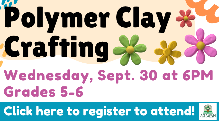 Click here to register to attend Polymer Clay Crafting for grades 5-6, happening on Wednesday, September 30th at 6PM!