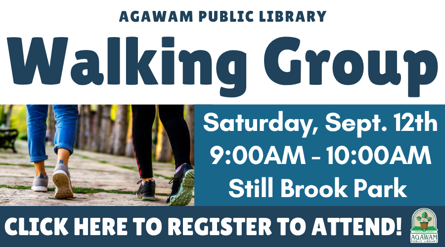 Click here to register to attend our Walking Group, happening on Saturday, September 12th at 9AM at Still Brook Park!