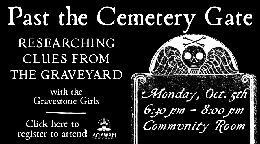 Click here to register to attend Past the Cemetery Gate: Researching Clues from the Graveyard happening on Monday, October 5th at 6:30PM!