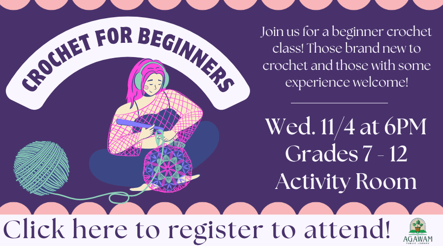 Click here to register to attend Crochet for Beginners for Grades 7-12, happening on Wednesday, November 4th at 6PM!